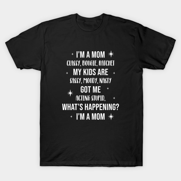 I'm A Mom Classy Bougie Ratchet T-Shirt by worldtraveler